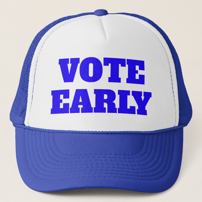 Vote Early Trucker Hat (Front)