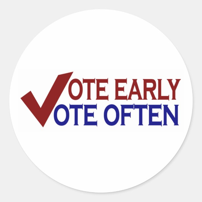 Vote Early Vote Often Classic Round Sticker (Front)
