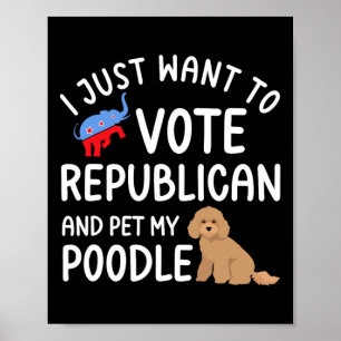 Vote Election Pet My Poodle Funny Republican Voter Poster