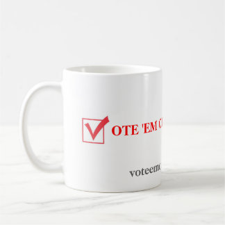 Vote Em Out 2012 Coffee Mug