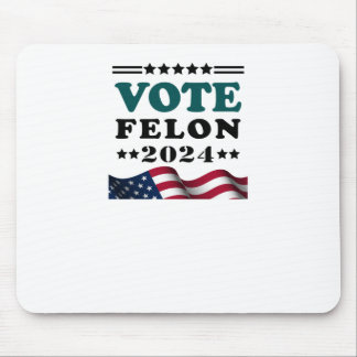 Vote Felon 2024 Convicted Felon Sticker Mouse Pad