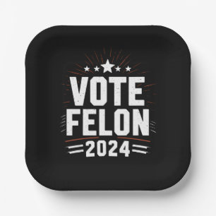 Vote Felon Trump 2024 Funny Election Vote  Paper Plate