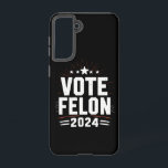 Vote Felon Trump 2024 Funny Election Vote  Samsung Galaxy Case<br><div class="desc">Vote Felon Trump 2024 Funny Election Vote For The Felon</div>