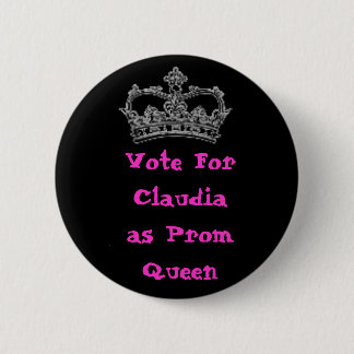 Vote For Claudia as Prom Queen 2 Inch Round Button