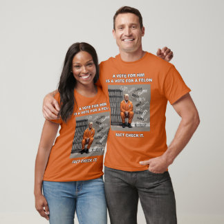 VOTE FOR FELON T-Shirt