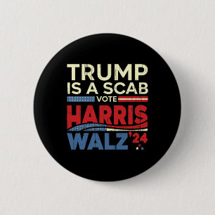 Vote For Harris 2024 Trump Is A Scab Vote Harris  2 Inch Round Button