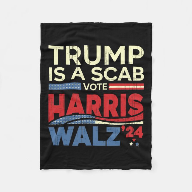 Vote For Harris 2024 Trump Is A Scab Vote Harris  Fleece Blanket (Front)