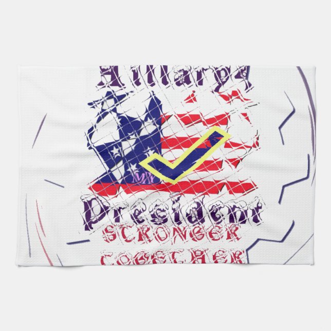 Vote for Hillary USA Stronger Together  My Preside Kitchen Towel (Horizontal)