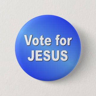 VOTE FOR JESUS 2 INCH ROUND BUTTON