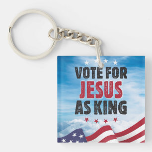 Vote For Jesus As King-Presidential Election 2024 Keychain