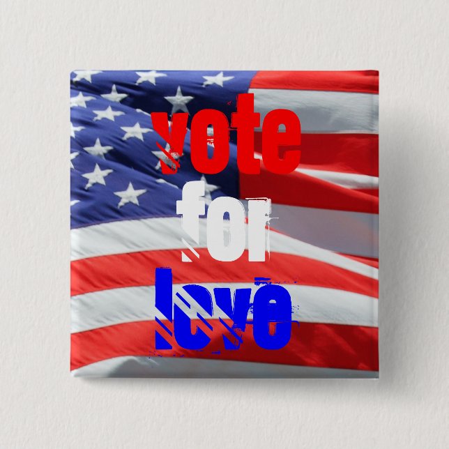 Vote for Love Inspirational Presidential Elections 2 Inch Square Button (Front)