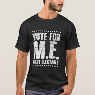Vote For M E Most Electable Student Council Class  T-Shirt