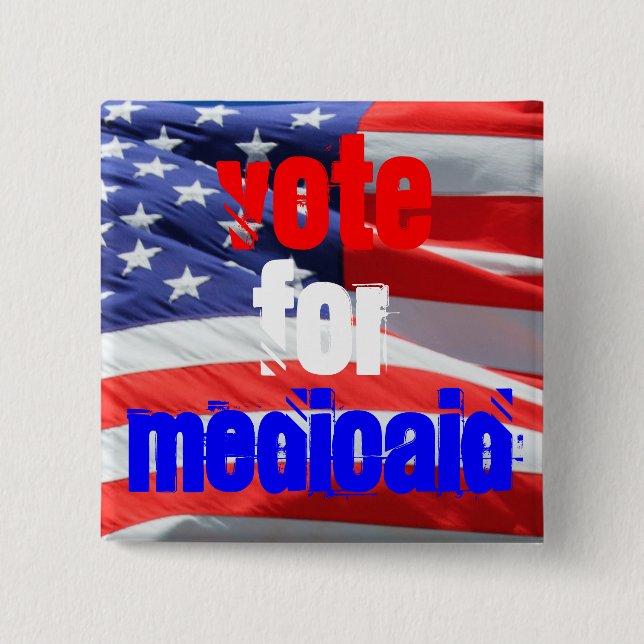 Vote for Medicaid Health Inspirational Election 2 Inch Square Button (Front)