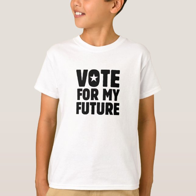 VOTE FOR MY FUTURE T-Shirt (Front)