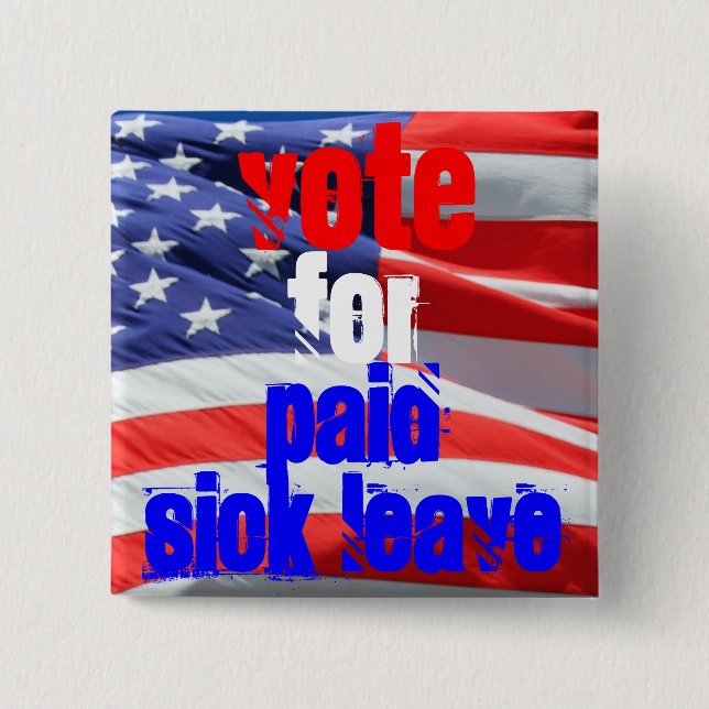 Vote for Paid Sick Leave, Love Health Elections 2 Inch Square Button (Front)