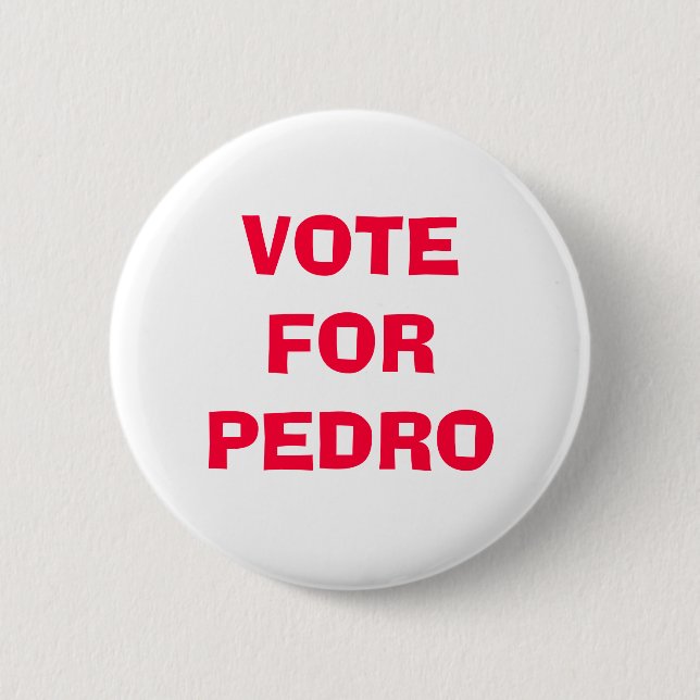 VOTE FOR PEDRO 2 INCH ROUND BUTTON (Front)