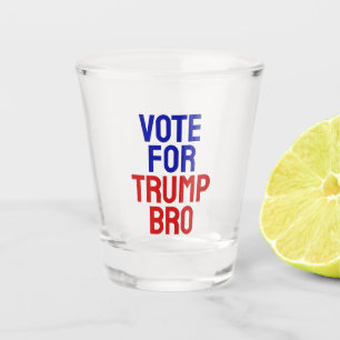 Vote For Trump Bro - Election 2024 Shot Glass