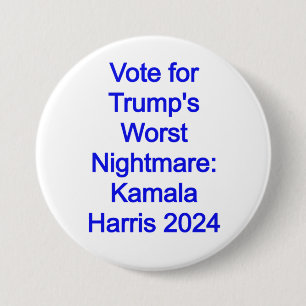 Vote for Trump's Worst Nightmare: Kamala Harris 24 3 Inch Round Button