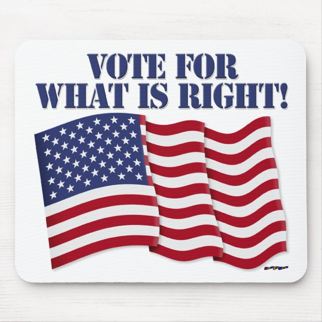 VOTE FOR WHAT IS RIGHT! MOUSE PAD (Front)