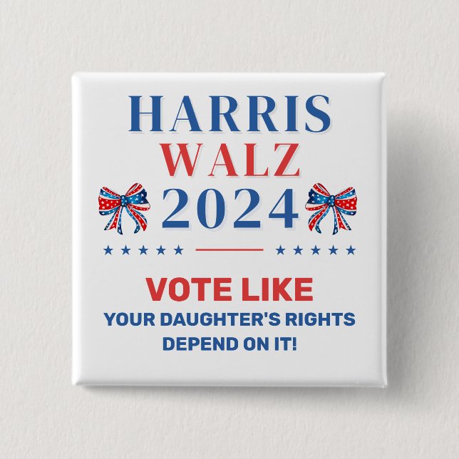 Vote for Your Daughter's Rights Harris Walz 2024 2 Inch Square Button (Front)