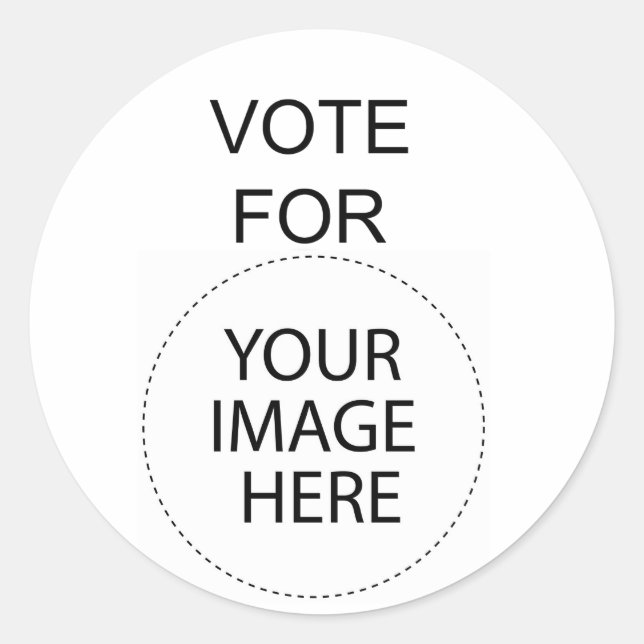 Vote For (Your Image Here) Classic Round Sticker (Front)