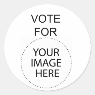 Vote For (Your Image Here) Classic Round Sticker