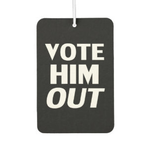 Vote him out black and white modern typography air freshener