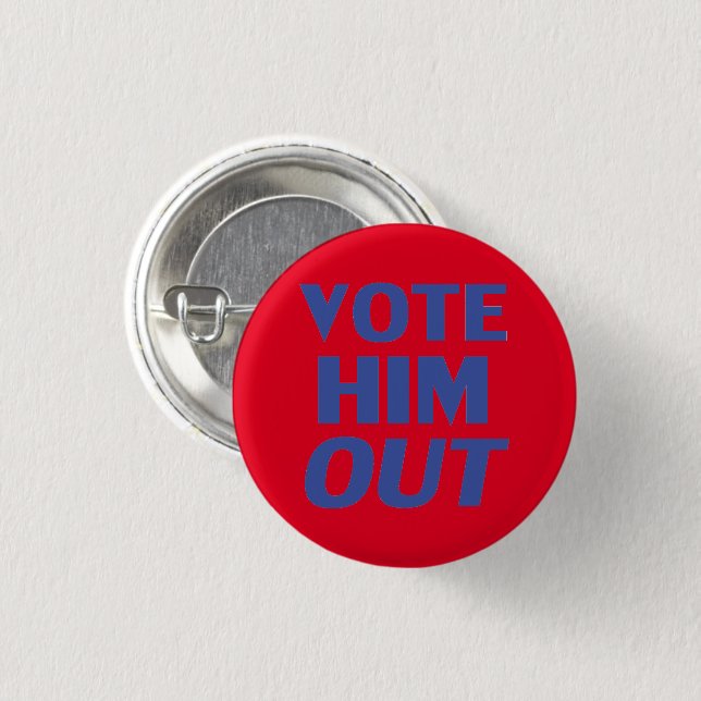 Vote him out red and blue modern bold typography 1 inch round button (Front & Back)