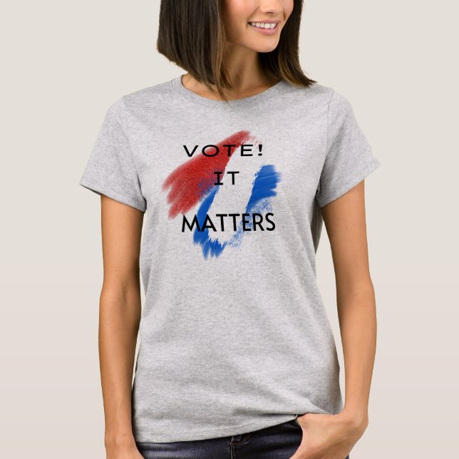 Vote! It Matters T-Shirt (Front)