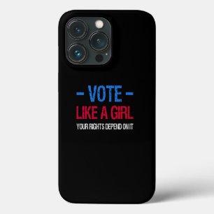Vote Like A Girl Your Rights Depend On It III iPhone 13 Pro Case
