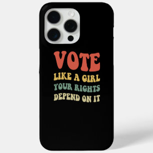 Vote Like A Girl Your Rights Depend On It IV iPhone 15 Pro Max Case