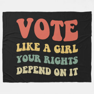 Vote Like A Girl Your Rights Depend On It IV Fleece Blanket