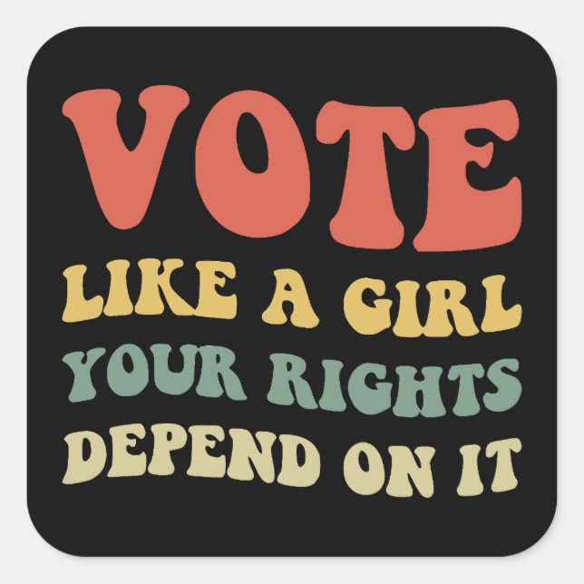 Vote Like A Girl Your Rights Depend On It IV Square Sticker (Front)