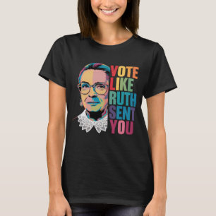 Vote Like Ruth Sent You T-Shirt