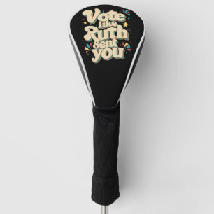 Vote Like Ruth Sent You Uterus Feminist LGBT Golf Head Cover