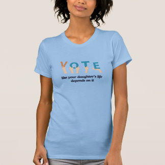 Vote Like Your Daughters Life Depends on it baby b T-Shirt