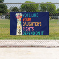 Vote Like Your Daughter's Rights Depend On It Blue
