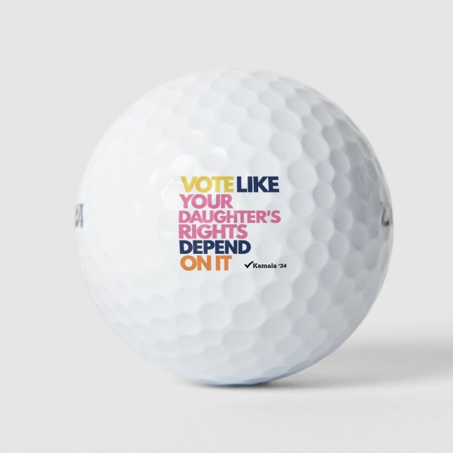 Vote Like Your Daughter's Rights Depend On It  Golf Balls (Front)