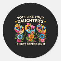 Vote Like Your Daughter's Rights Depend On It Hand