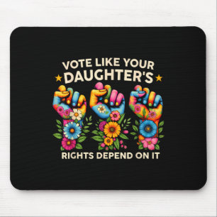 Vote Like Your Daughter's Rights Depend On It Hand Mouse Pad