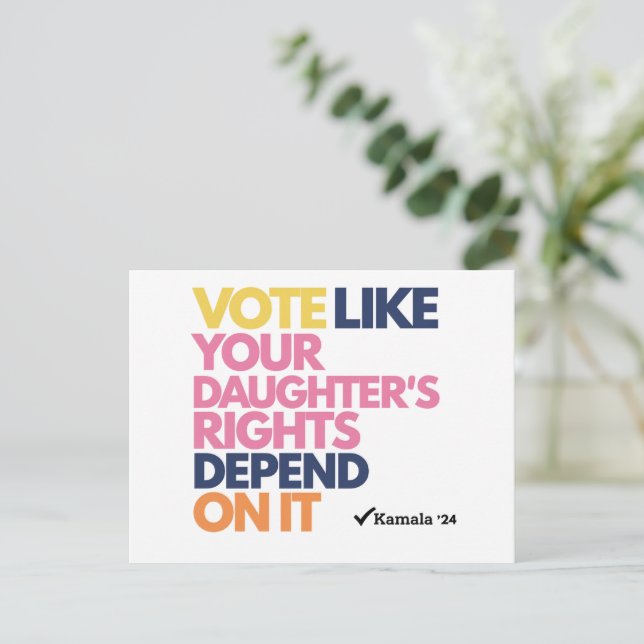 Vote Like Your Daughter's Rights Depend On It  Postcard (Standing Front)