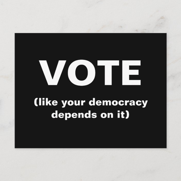 Vote Like Your Democracy Depends On It Black Postcard Zazzleca 6670