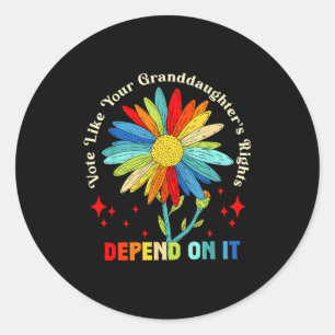 Vote Like Your Granddaughter's Rights Depend On It Classic Round Sticker