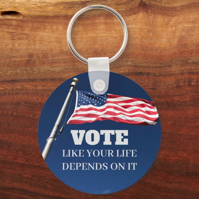 Vote Like Your Life Depends On It Button Keychain (Front)