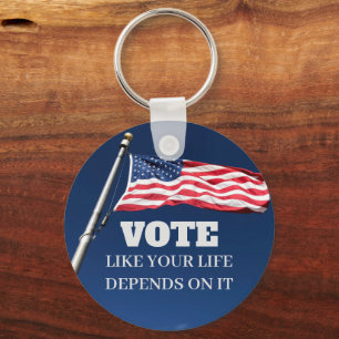 Vote Like Your Life Depends On It Election Keychain