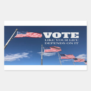 Vote Like Your Life Depends On It Sticker