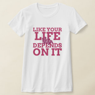 Vote Like Your Life Depends On It T-Shirt