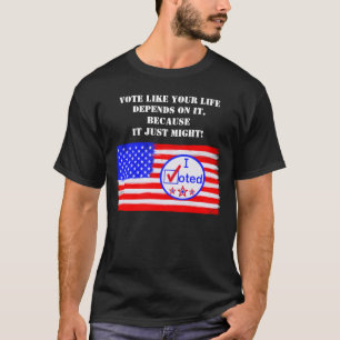 “Vote Like Your Life Depends...” Voting Rights T-Shirt