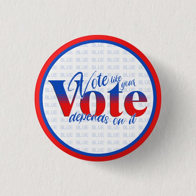 Vote like your vote depends on it 1 inch round button (Front)