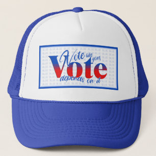 Vote like your Vote Depends on it Trucker Hat
